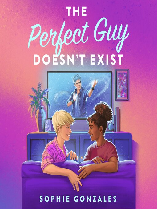 Title details for The Perfect Guy Doesn't Exist by Sophie Gonzales - Wait list